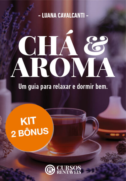 Chá & Aroma + 2 Bônus