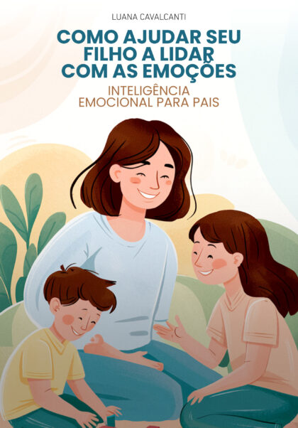 Como Ajudar Seu Filho a Lidar com as Emoções
